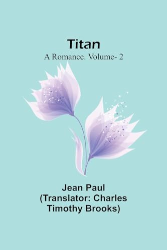 Titan: A Romance. V. 2 von Alpha Edition